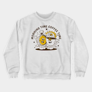 Morning time coffee time Crewneck Sweatshirt